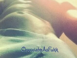ChocolateAsFukk