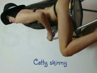 Catty_skinny