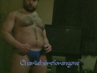 Charliehereforanyone