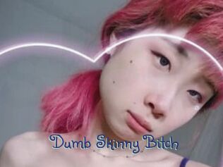 Dumb_Skinny_Bitch