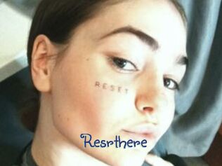 Resrthere