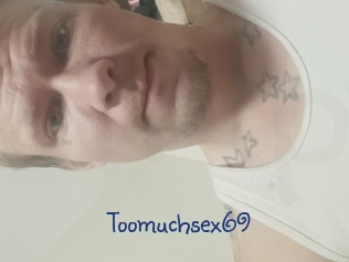 Toomuchsex69