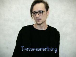 Trevorsomething